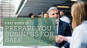 5 Key Steps to Prepare Your Business for a Successful Sale 